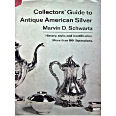 Collectors' Guide Antique American Silver/Schwartz