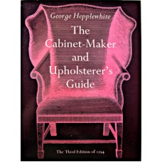 The Cabinet-Maker and Upholsterer's Guide