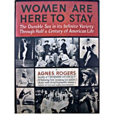 Women Are Here To Stay by  Agnes Rogers