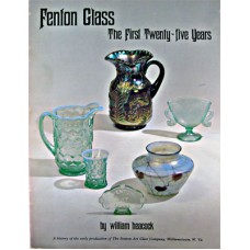 Fenton Glass The First Twenty-Five Years - Heacock